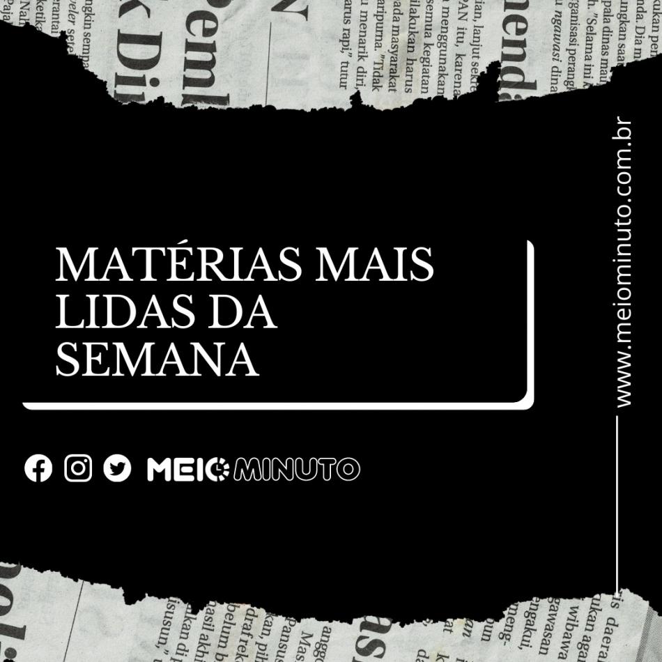 Confira as matérias mais lidas da semana